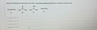 Rank the following compounds in the order of increasing oxidation levels (lowest to highest oxidation level):
он
CH,CH,CH,
CH,CH=CH,
CH3
CH
D
B
O aD<C«B <A
O blA<B«C<D
OOD<A<C B
O d) B«C<A« D
