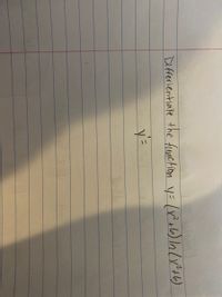 Differientiate the function y= [v²+6) n (x²46)
y=
