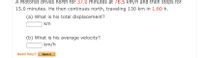 A motorist drives north for 37.0 minutes at 76.5 km/h and then stops for
15.0 minutes. He then continues north, traveling 130 km in 1.60 h.
(a) What is his total displacement?
km
(b) What is his average velocity?
km/h
Need Help?
Watch It
