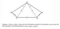 Solved Can you use the SSS Postulate or the SAS Postulate to