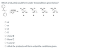 **Question:**

Which product(s) would form under the conditions given below?

**Reaction:**

A reaction scheme is presented where the starting material is a styrene derivative. The reaction involves two steps:
1. MCPBA (meta-Chloroperoxybenzoic acid) 
2. \( \text{H}_3\text{O}^+ \) (hydronium ion)

**Possible Products:**

- **A:** A vicinal diol with two hydroxyl groups oriented in a syn configuration relative to the phenyl groups.
- **B:** A vicinal diol with one hydroxyl group oriented syn and the other anti to the phenyl groups.
- **C:** Another vicinal diol with one hydroxyl group oriented syn and the other anti to the phenyl groups.
- **D:** A vicinal diol with both hydroxyl groups oriented in an anti configuration relative to the phenyl groups.

**Options:**

- \( \circ \) A
- \( \circ \) B
- \( \circ \) C
- \( \circ \) D
- \( \circ \) A and B
- \( \circ \) B and C
- \( \circ \) C and D
- \( \circ \) All of the products will form under the conditions given.

**Diagram Explanation:**

The diagram represents the reaction of a substituted alkene with MCPBA, which typically forms an epoxide. The epoxide is then opened to form vicinal diols in the presence of \( \text{H}_3\text{O}^+ \), potentially resulting in different stereochemical outcomes (syn or anti diols). The question asks which of these diols would be expected as products.