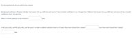 For this question do not use units in your answer.
Background pollution is 40 ppm, pollution from source 1 is so 1=100 tons and source 1 has a transfer coefficient of a;= 0.2 ppm/ton. Pollution from source 2 is so 2=200 tons and source 2 has a transfer
coefficient of a2= 0.2 ppm/ton.
What is current pollution at the receptor?
ppm
If MC;(A1)=15A1 and MC2(A2)=6A2, and the goal is to reduce ambient pollution down to 53 ppm. How much should firm 1 abate?
tons How much should firm 2 abate?
tons
