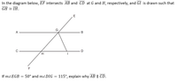 In the diagram below, EF intersects AB and CD at G and H, respectively, and GI is drawn such that
GH = IH.
E
A -
B
H.
F
If MLEGB = 50° and mzDIG = 115°, explain why AB || CD.
