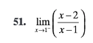 ### Problem 51
Evaluate the following limit as \( x \) approaches 1 from the left:
\[ \lim_{{x \to 1^-}} \left( \frac{x - 2}{x - 1} \right) \]

To solve the limit, consider the behavior of the function \(\frac{x - 2}{x - 1}\) as \( x \) approaches 1 from the left.

#### Solution:
1. **Substitute a value close to 1 from the left into the expression \(\frac{x - 2}{x - 1}\):**
    - For \( x < 1 \), \((x - 1)\) is a small negative number.
    - Hence, \(\frac{x - 2}{x - 1}\) evaluates the value.
    - As \( x \) gets closer to 1 from the left side, \((x - 2)\) approaches \(-1\) and \((x - 1)\) approaches a very small negative number.

2. **Analyze the fraction:**
    - \(\frac{x - 2}{x - 1} = \frac{-1}{\text{small negative number}}\)
    - Since dividing a negative number by another negative number results in a positive number, and the denominator is approaching zero.

The value of the expression becomes very large positively. 

Thus,
\[ \lim_{{x \to 1^-}} \left( \frac{x - 2}{x - 1} \right) = +\infty \]

Therefore, the limit of \(\frac{x - 2}{x - 1}\) as \( x \) approaches 1 from the left is \( +\infty \).