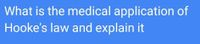 What is the medical application of
Hooke's law and explain it
