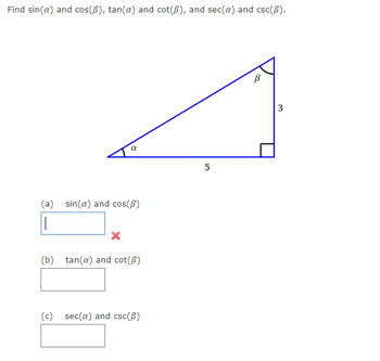 Find sin(a) and cos(3), tan(a) and cot(3), and sec(a) and csc(B).
α
(a) sin(a) and cos(B)
||
(b) tan(a) and cot(B)
(c) sec(a) and csc(B)
5
32
183
3