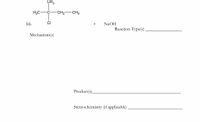 CH3
H3C-
CH,-
CH3
bb.
+
NaOH
Reaction Type(s)
Mechanism(s)
Product(s).
Stereochemistry (if applicable)
