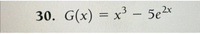 30. G(x) 3D х3-5e2x
