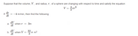 Suppose that the volume, V, and radius, r, of a sphere are changing with respect to time and satisfy the equation
V = 3
dr
If
-4 m/min, then find the following:
dt
AP
dt
a.
when r = 3m
AP
when V =
b.
dt
