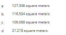 b
d
127.306 square meters
116.504 square meters
106.088 square meters
21.218 square meters