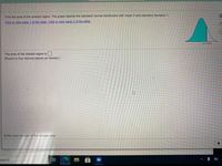 Find the area of the shaded region. The graph depicts the standard normal distribution with mean 0 and standard deviation 1.
Click to view page 1 of the table. Click to view page 2 of the table.
z=0.93
The area of the shaded region is .
(Round to four decimal places as needed.)
Enter your answer in the answer box.
search

