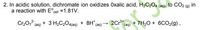 2. In acidic solution, dichromate ion oxidizes Oxalic acid, H2C204 (aq), to CO2 (9) in
a reaction with E°cell =1.81V.
Cr,0, (ag) + 3 H2C2O4{aq)
+ 8H* (ag) → 2Cr (aq) + 7H20 + 6CO2(g),
