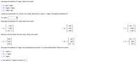 Now apply the definition of T again. What is the result?
O A. p(t) + T(q(t))
O B. T(p(t)) + T(q(t))
OC. T(p(t)) + q(t)
Let p(t) be a polynomial in P, and let c be a scalar. Show that T(c• (t)) = c• T(p(t)). First apply the definition of T.
T(c• p() =
Next apply the definition of (c. p)(t). What is the result?
c•p(1)
c• p(t)
c•P(-1)
OA.
c• p(0)
OB.
c•p(0)
Oc.
C•p(0)
C*P(-1)
c•p(t)
c•p(1)
Remove a common factor from this vector. What is the result?
p(t)
p(1)
P(- 1)
O A. C p(t)
о в. с.
p(0)
OC. C*
p(0)
P(t)
p(-1)
P(1)
Now apply the definition of T again, thus completing the proof that Tis a linear transformation. what is the result?
O A. T(p(t)) +c
O B. c.T(p(t))
О С. Т(р())
c. The matrix for T relative to B and E is
