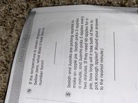 Daily Math Practice
y If the temperature is seven degrees
below zero, what does it look like in
number form?
Isaiah and Juanita are picking apples to
5.
make an apple pie. Isaiah picks 3 apples
a minute, and Juanita picks 5 apples every
two minutes. If they need 40 apples for a
pie, how long will if take both of them to
pick enough apples? (Round your answer
to the nearest minute.)
