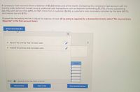 A company's Cash account shows a balance of $5,630 at the end of the month. Comparing the company's Cash account with the
monthly bank statement reveals several additional cash transactions such as deposits outstanding ($1,270), checks outstanding
($2,410), bank service fees ($44), an NSF check from a customer ($240), a customer's note receivable collected by the bank ($570),
and interest earned ($70).
Prepare the necessary entries to adjust the balance of cash. (If no entry is required for a transaction/event, select "No Journal Entry
Required" in the first account field.)
View transaction list
:X:
A
Record the entries that increase cash.
Record the entries that decrease cash.
Credit
Note :
= journal entry has been entered
%D
Record entry
Clear entry
View general journal
:X:
