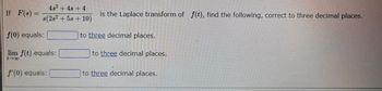 Answered: If F(s) = 4s2 + 4s + 4 s(2s² + 5s + 10)… | bartleby