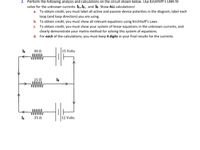 2. Perform the following analysis and calculations on the circuit shown below. Use Kirchhoff's Laws to
solve for the unknown currents I1, l2, and Ig. Show ALL calculations!
a. To obtain credit, you must label all active and passive device polarities in the diagram, label each
loop (and loop direction) you are using.
b. To obtain credit, you must show all relevant equations using Kirchhoff's Laws.
c. To obtain credit, you must show your system of linear equations in the unknown currents, and
clearly demonstrate your matrix method for solving this system of equations.
d. For each of the calculations, you must keep 4 digits in your final results for the currents.
40 Ω
15 Volts
www.
25 0
WWw
35 Ω
12 Volts
