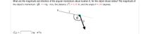 What are the magnitude and direction of the angular momentum about location K, for the object shown below? The magnitude of
the object's momentum |p|
4 kg · m/s, the distance |r | = 0.45 m, and the angle 0
145 degrees.
K.
|Ik| =
kg · m2/s
II
