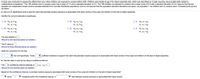 A study was conducted to assess the effects that occur when children are exposed to cocaine before birth. Children were tested at age 4 for object assembly skill, which was described as "a task requiring visual-spatial skills related to mathematical competence." The 196 children born to cocaine users had a mean of 7.3 and a standard deviation of 3.0. The 199 children not exposed to cocaine had a mean score of 8.3 with a standard deviation of 2.9. Assume that the two samples are independent simple random samples selected from normally distributed populations, and do not assume that the population standard deviations are equal. Let population 1 be children born to cocaine users. Complete parts (a) and (b) below.

a. Use a 0.01 significance level to test the claim that prenatal cocaine exposure is associated with lower scores of four-year-old children on the test of object assembly.

**Identify the null and alternative hypotheses.**

- A. \( H_0: \mu_1 \neq \mu_2 \) \
  \( H_1: \mu_1 = \mu_2 \)
  
- B. \( H_0: \mu_1 = \mu_2 \) \
  \( H_1: \mu_1 \neq \mu_2 \)
  
- C. \( H_0: \mu_1 < \mu_2 \) \
  \( H_1: \mu_1 = \mu_2 \)
  
- D. \( H_0: \mu_1 = \mu_2 \) \
  \( H_1: \mu_1 > \mu_2 \)
  
- E. \( H_0: \mu_1 = \mu_2 \) \
  \( H_1: \mu_1 < \mu_2 \)
  
- F. \( H_0: \mu_1 > \mu_2 \) \
  \( H_1: \mu_1 = \mu_2 \)

**The test statistic is** \(\underline{\quad}\).  
*(Round to two decimal places as needed.)*

**The P-value is** \(\underline{\quad}\).  
*(Round to three decimal places as needed.)*

**State the conclusion for the test.**

\(\underline{\quad}\) the null hypothesis. There \(\underline{\quad}\)