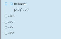 A D 11) Simplify.
(aibi)" x
O a6c
20. 13
O a*b°c
O a'b°c
a*b*c?
