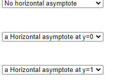 No horizontal asymptote
a Horizontal asymptote at y=0
a Horizontal asymptote at y=1