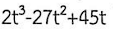 2t³-27t²+45t