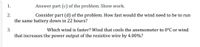 1.
Answer part (c) of the problem. Show work.
2.
Consider part (d) of the problem. How fast would the wind need to be to run
the same battery down in 22 hours?
3.
Which wind is faster? Wind that cools the anemometer to 0°C or wind
that increases the power output of the resistive wire by 4.00%?
