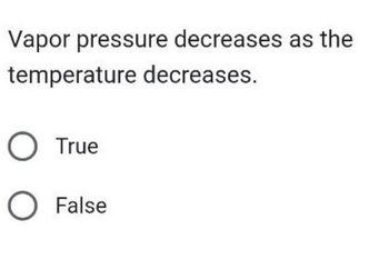 Answered: Vapor Pressure Decreases As The… | Bartleby