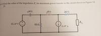 **Find the value of the impedance \( Z_L \) for maximum power transfer in the circuit shown in Figure 14-29.**

### Circuit Description

The circuit consists of the following components:

1. **Voltage Source**: 
   - 12 V with a phase angle of 0° (denoted as \( 12 \angle 0^\circ \text{V} \)).
   
2. **Impedances**:
   - A resistor with 15 Ω.
   - A capacitor with impedance \(-j4 \Omega\).
   - An inductor with impedance \(j8 \Omega\).
   - A resistor with 20 Ω.

3. **Current Source**: 
   - 4 A with a phase angle of 0° (denoted as \( 4 \angle 0^\circ \text{A} \)).

4. **Load Impedance \( Z_L \)**:
   - The load impedance is denoted by \( Z_L \), for which the maximum power transfer condition is being evaluated.

### Circuit Diagram Explanation

- The circuit is a parallel combination of elements connected to both the voltage source and the current source.
- On one branch of the circuit, directly following the voltage source, is a capacitor with \(-j4 \Omega\).
- Parallel to the capacitor is a series combination of a 15 Ω resistor, an inductor with \(j8 \Omega\), and a 20 Ω resistor, all leading to the load impedance \(Z_L\).
- The current source is in series with the 20 Ω resistor before reaching \( Z_L \).

### Objective

The objective is to find the value of \( Z_L \) that allows for maximum power transfer.