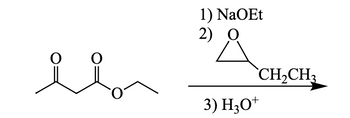 O
O
1) NaOEt
2)
A
CH₂CH3
3) H3O+