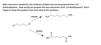 Draw the two reactants that would be needed to synthesize nylon 4,7.