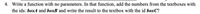 4. Write a function with no parameters. In that function, add the numbers from the textboxes with
the ids: boxA and boxB and write the result to the textbox with the id boxC?
