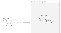 Draw the major organic product.
H,C
CH,
Br
H
H3C
CH3
H2
HC
CH
H3C-
H
H-Br
H
H
