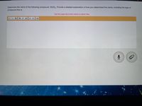 Determine the name of the following compound: HCIO3. Provide a detailed explanation of how you determined the name, including the type of
compound this is.
Use the paperclip button below to attach files.
BIU
