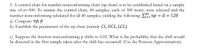 5. A control chart for number nonconforming chart (np chart) is to be established based on a sample
size of n=300. To initiate the control chart, 40 samples, each of 300 items, were selected and the
number nonconforming tabulated for all 40 samples, yielding the following: E, np = d = 120
a). Compute: np, P
b). Establish the parameters of the np chart (namely CL, UCL, LCL)
c). Suppose the fraction nonconforming p shifts to 0.02. What is the probability that the shift would
be detected in the first sample taken after the shift has occurred? (Use the Poisson Approximation)
