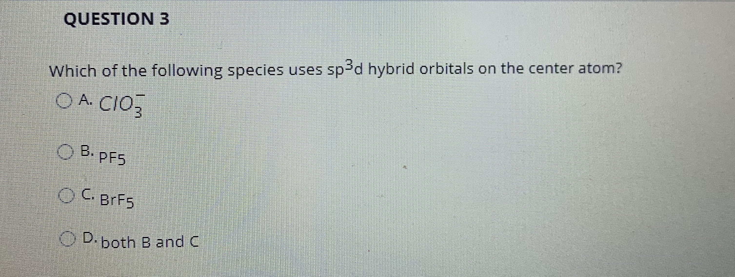 Which of the following species uses sp³d hybrid orbitals on the center atom?
