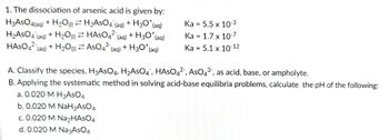 Answered: 1. The dissociation of arsenic acid is… | bartleby