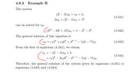 4.8.2 Еxample B
The system
(E – 3)uk + Vk = k,
%3D
(4.341)
3uk + (E – 5)vk = 4*
can be solved for up:
(E² – 8E + 12)uk :
1 – 4* – 4*.
(4.342)
The general solution of this equation is
c12* + c26k + 4*-1 – 4/sk – 19/25.
(4.343)
Uk =
From the first of equations (4.341), we obtain
´Vk = -(E – 3)uk + k
= c12k – 3c26* – 4k-1 _ 3/sk – 34/25.
(4.344)
Therefore, the general solution of the system given by equations (4.331) is
equations (4.343) and (4.344).
