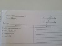 Gihen: 22 is supplementary to 27.
->
Prove: AB || ČĎ.
4.
5
6.
12. Proof
Statements
Reasons
1. 22 is supplementary to 27.
2. 2 = L4; L5 = 27.
3. 24 is sup. to 25.
4. AB || ČĎ.
1~34.
