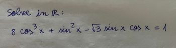 Solve in R:
3
8 cos³x +
соз
sin²x - √3 sin x cos x = 1