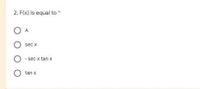 2. F(x) is equal to .
A
O sec x
sec x tan x
tan x
