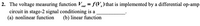 2. The voltage measuring function V = f(V,) that is implemented by a differential op-amp
circuit in stage-2 signal conditioning is a
(a) nonlinear function
(b) linear function
