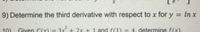 9) Determine the third derivative with respect to x for y = In x
10)
Given f(x)
2x + 1 and f(1)
4. determine f(x).
|
