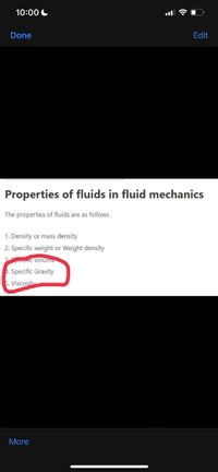 10:00 C
Done
Edit
Properties of fluids in fluid mechanics
The properties of fluids are as follows
1. Density or mass density
2. Specific weight or Weight density
Pemc volume
A. Specific Gravity
5. Viscoşitv
More
