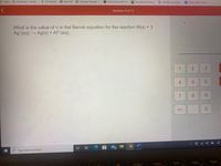 Apps
G Businesses - Googl.
+ Downloads
O New Tab
* Massage Therapy -..
O Candy Kush Auto-FI..
Vomiting from Smo..
2 Cannàbinoid Hyper.
K Video: Deep muscle.
Question 8 of 12
What is the value of n in the Nernst equation for the reaction Al(s) + 3
Ag (aq) Ag(s) + Al³*(aq).
1
4.
6.
8.
9.
+/-
A E 4 40 D
P Type here to search
End
PgUp
PODn
PrtScn
Home
3.
2.
近
