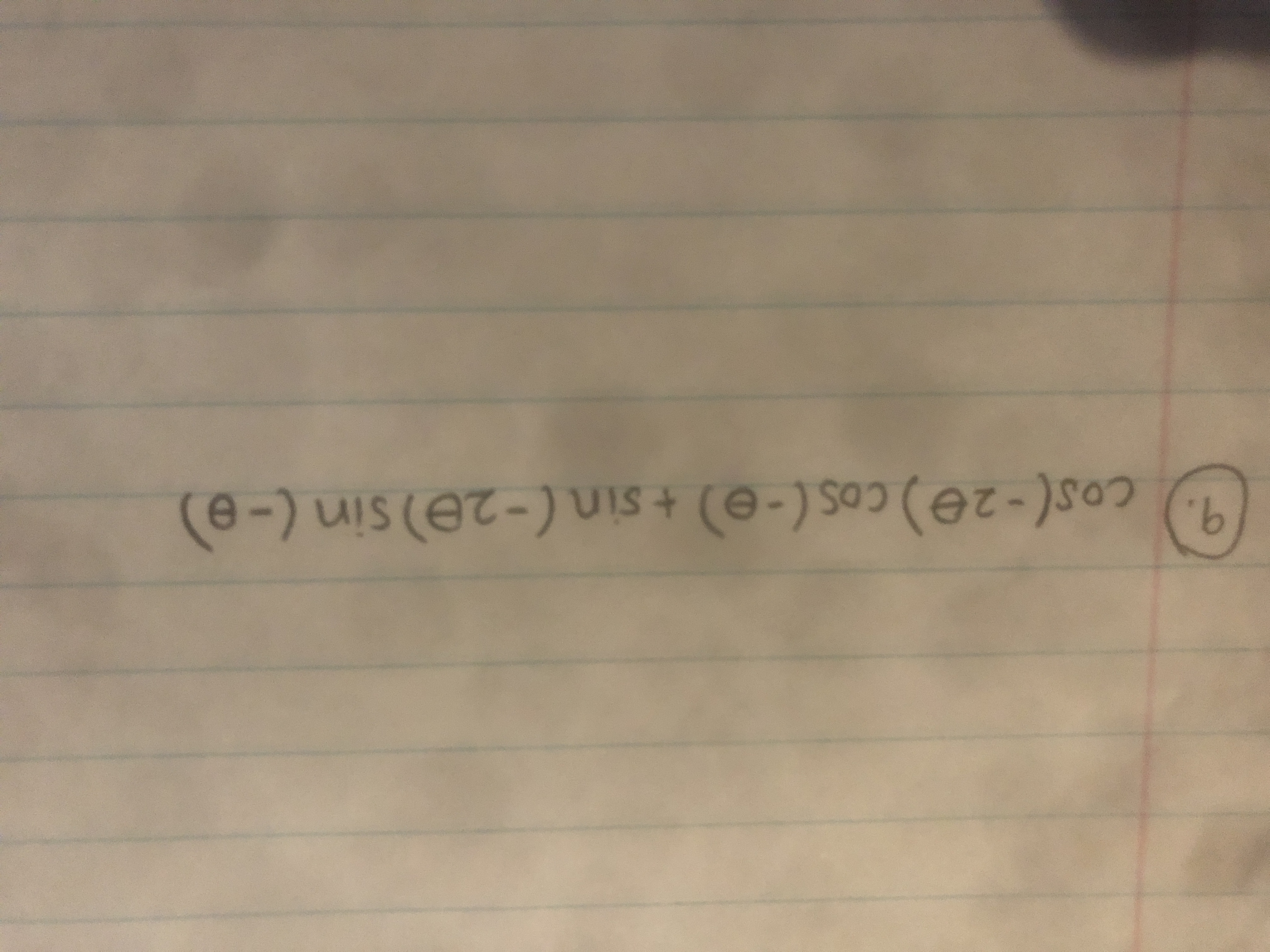 9.
cos(-20)cos(-e) + sin (-20) sin (-e)
