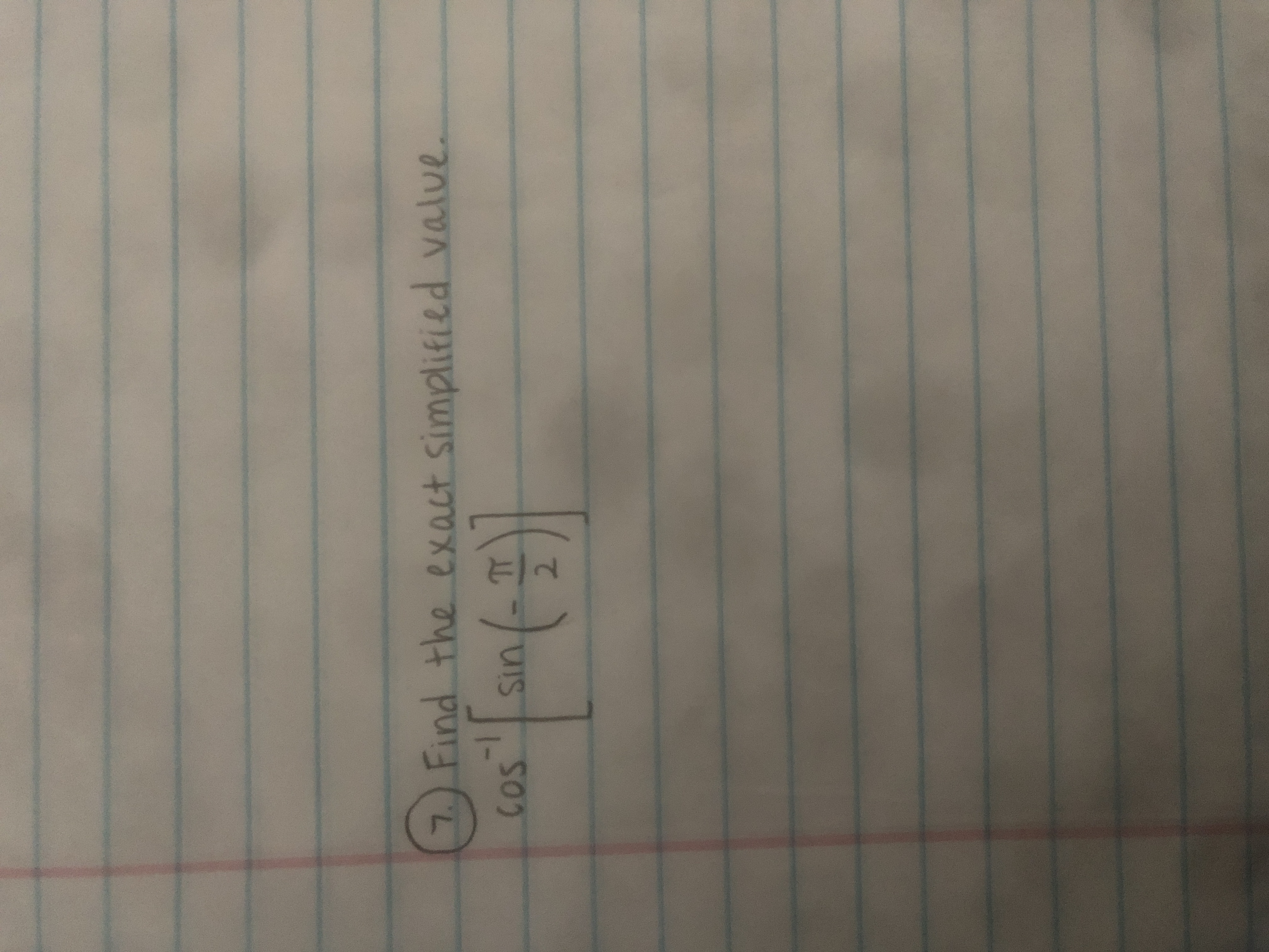 7) Find the exact simplified value.
COS
Sin
1-
2.
