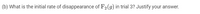 (b) What is the initial rate of disappearance of F2(g) in trial 3? Justify your answer.
