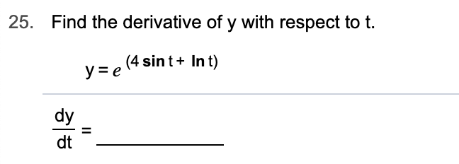 Find the derivative of y with respect to t
25.
Int)
ye (4 sin t
dy
dt
