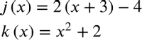 j(x) — 2 (х + 3) — 4
%3D
k (x) = x2 + 2
